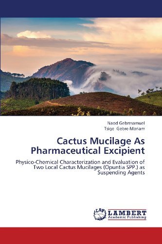 Cover for Tsige Gebre-mariam · Cactus Mucilage As Pharmaceutical Excipient: Physico-chemical Characterization and Evaluation of Two Local Cactus Mucilages (Opuntia Spp.) As Suspending Agents (Pocketbok) (2013)