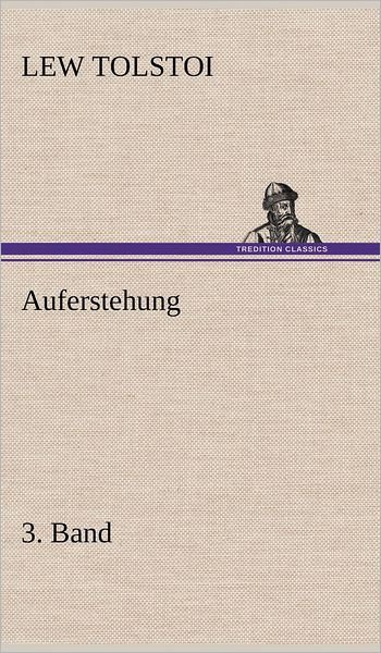 Cover for Lew Tolstoi · Auferstehung 3. Band (Hardcover Book) [German edition] (2012)