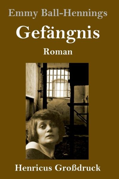 Cover for Emmy Ball-Hennings · Gefangnis (Grossdruck) (Hardcover Book) (2019)