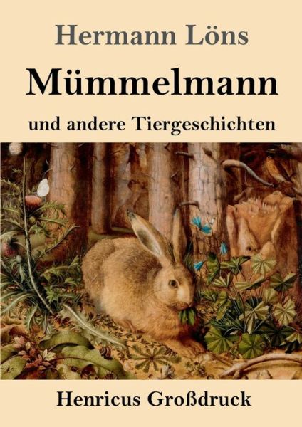 Mummelmann und andere Tiergeschichten (Grossdruck) - Hermann Loens - Kirjat - Henricus - 9783847840886 - keskiviikko 9. lokakuuta 2019