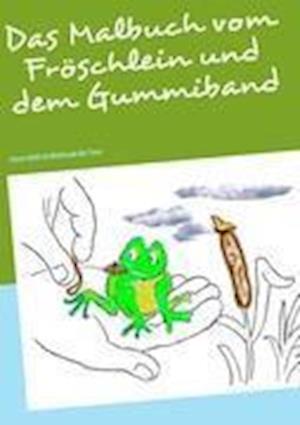 Das Malbuch vom Fröschlein und de - Kunze - Książki -  - 9783848207886 - 