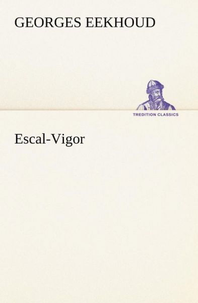 Cover for Georges Eekhoud · Escal-vigor (Tredition Classics) (French Edition) (Paperback Book) [French edition] (2012)