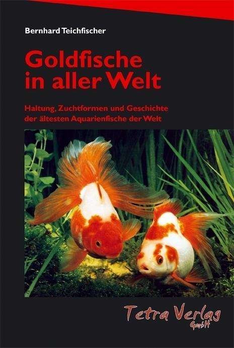 Cover for Teichfischer · Goldfische in aller Welt (Buch)