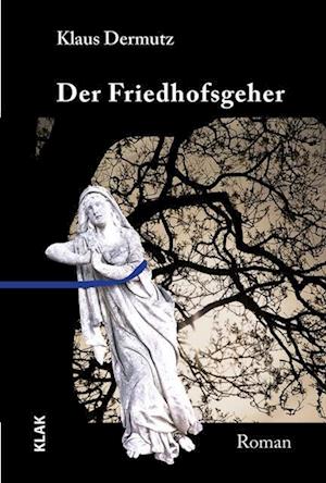 Cover for Klaus Dermutz · Der Friedhofgeher (Book) (2024)