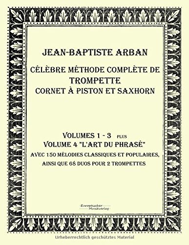 Celebre methode complete de trompette cornet a piston et saxhorn: Volumes 1 - 4 - Jean-Baptiste Arban - Livres - Vero Verlag - 9783956980886 - 8 novembre 2019