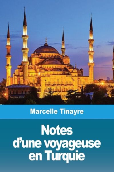 Cover for Marcelle Tinayre · Notes d'une voyageuse en Turquie (Paperback Book) (2019)