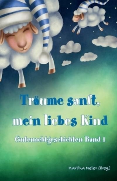 Cover for Martina Meier · Träume sanft, mein liebes Kind Band 1 (Book) (2023)