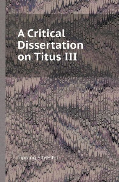 Cover for Tipping Silvester · A Critical Dissertation on Titus III (Paperback Book) [Russian edition] (2019)