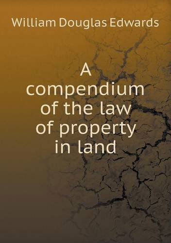 Cover for William Douglas Edwards · A Compendium of the Law of Property in Land (Paperback Book) (2013)