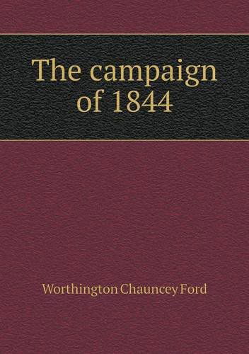 Cover for Worthington Chauncey Ford · The Campaign of 1844 (Paperback Book) (2013)