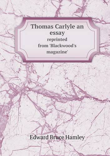 Cover for Edward Bruce Hamley · Thomas Carlyle an Essay Reprinted from 'blackwood's Magazine' (Paperback Book) (2013)