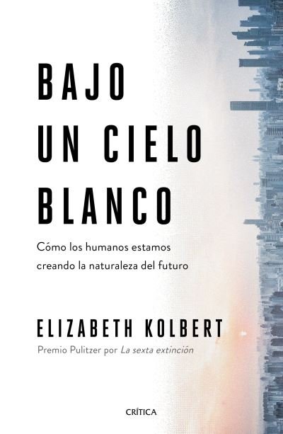 Cover for Elizabeth Kolbert · Bajo un Cielo Blanco (Book) (2022)