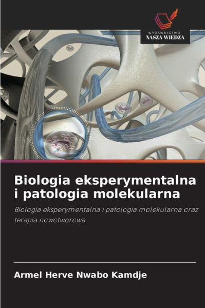 Cover for Armel Herve Nwabo Kamdje · Biologia eksperymentalna i patologia molekularna (Paperback Book) (2021)