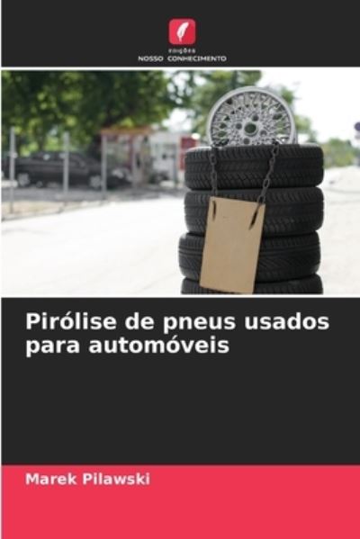 Cover for Marek Pilawski · Pirolise de pneus usados para automoveis (Paperback Book) (2021)