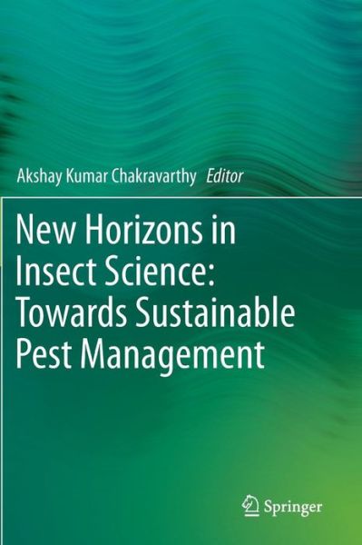 Cover for Akshay Kumar Chakravarthy · New Horizons in Insect Science: Towards Sustainable Pest Management (Hardcover Book) [2015 edition] (2015)