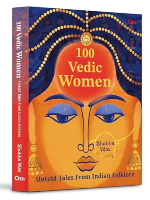 Cover for Shubha Vilas · 100 Vedic Women: Untold Tales From Indian Folklore (Hardcover Book) (2024)