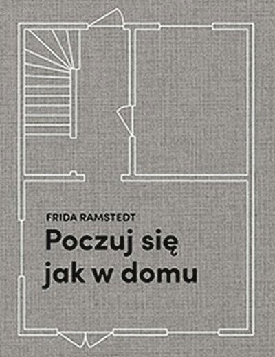 Cover for Frida Ramstedt · Poczuj si? jak w domu. Projektowanie i stylizacja wn?trz dla ka?dego (Bound Book) (2020)