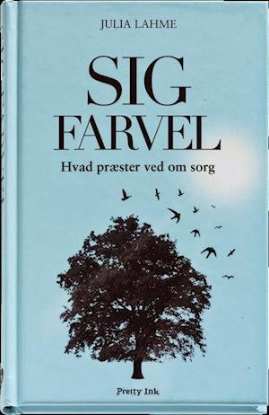 Cover for Julia Lahme · Sig farvel (Innbunden bok) [1. utgave] (2010)