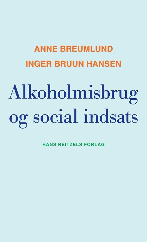 Anne Breumlund; Inger Bruun Hansen · Alkoholmisbrug og social indsats (Hæftet bog) [1. udgave] (2010)