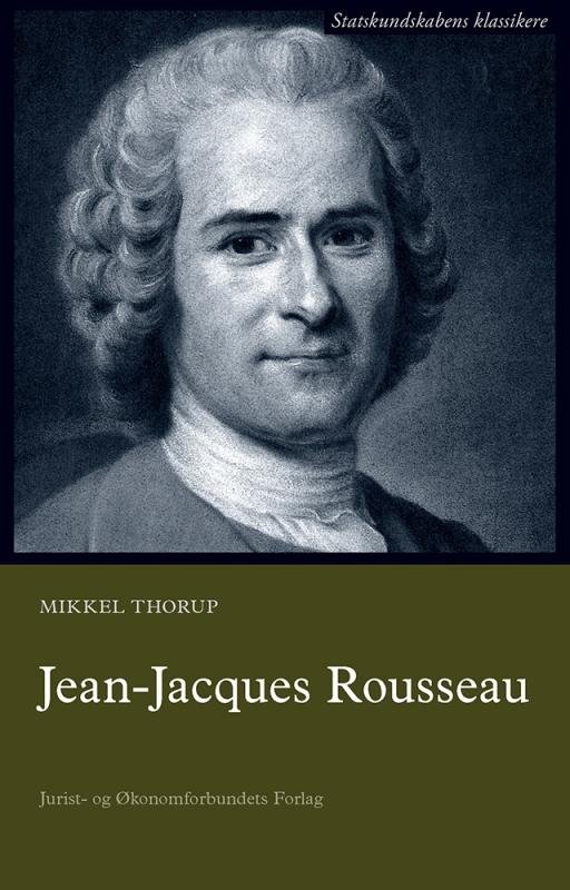 Cover for Mikkel Thorup · Statskundskabens klassikere: Jean-Jacques Rousseau (Heftet bok) [1. utgave] (2015)