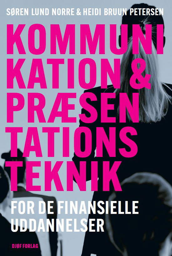 Kommunikation og præsentationsteknik - Heidi Bruun Petersen Sørren Lund Norre - Books - Djøf Forlag - 9788757458886 - July 5, 2024