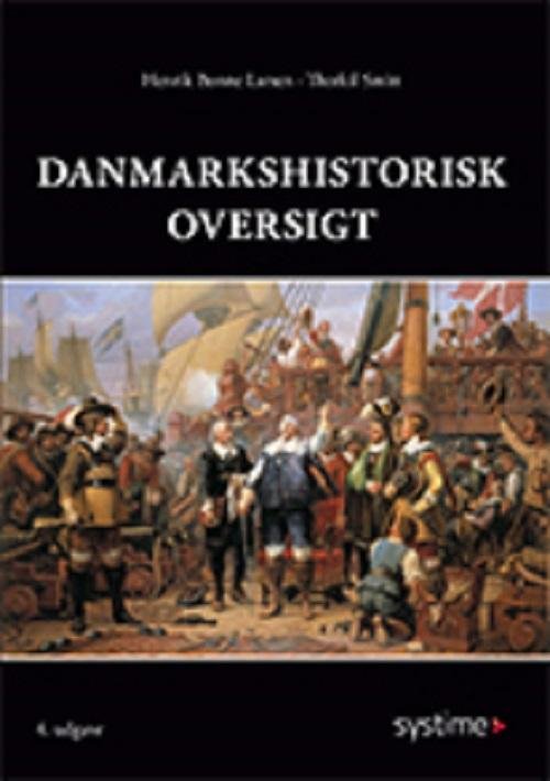 Cover for Henrik Bonne Larsen; Thorkil Smitt · Danmarkshistorisk oversigt (Sewn Spine Book) [4.º edición] (2016)