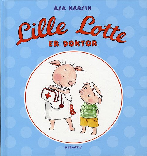 Cover for Åsa Karsin · Lille Lotte er doktor (Bound Book) [1. Painos] (2011)