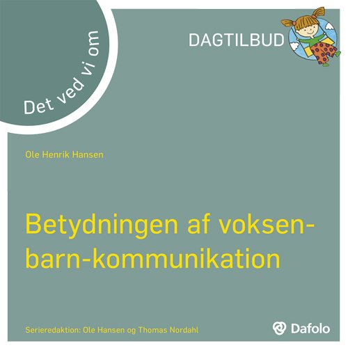 Cover for Ole Henrik Hansen · Det ved vi om - Betydningen af voksen-barn-kommunikation  (dagtilbud) (Pocketbok) [1:a utgåva] (2015)