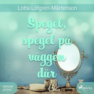 Cover for Lotta Löfgren-Mårtenson · Om Emma: Spegel, spegel på väggen där (Lydbok (CD)) (2017)