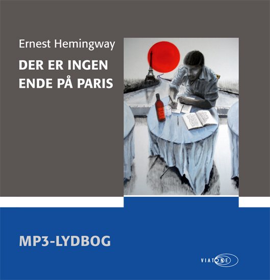 Cover for Ernest Hemingway · Der er ingen ende på Paris (Book) [1e uitgave] (2011)