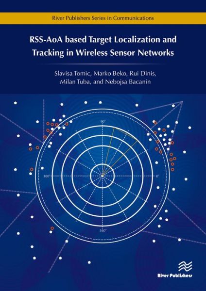 RSS-AoA-based Target Localization and Tracking in Wireless Sensor Networks - Slavisa Tomic - Books - River Publishers - 9788793519886 - May 31, 2017