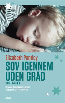 Cover for Elizabeth Pantley · Sov igennem uden gråd - for 1-6 årige (Gebundenes Buch) [Hardback] (2013)