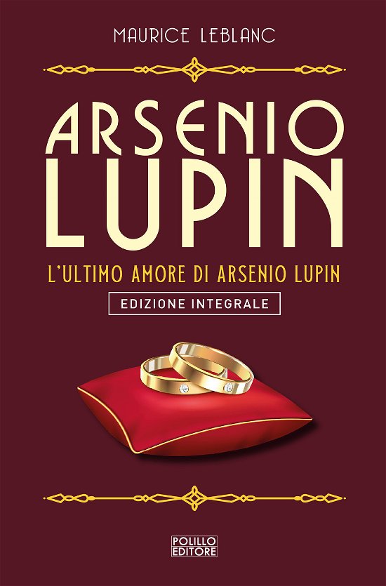 Cover for Maurice Leblanc · Arsenio Lupin. L'ultimo Amore. Ediz. Integrale #16 (Buch)