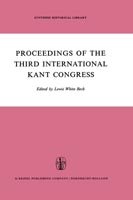 Cover for L.w. Beck · Proceedings of the Third International Kant Congress: Held at the University of Rochester, March 30-April 4, 1970 - Synthese Historical Library (Gebundenes Buch) [1972 edition] (1971)