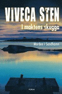 Morden i Sandhamn: I maktens skugga - Viveca Sten - Bøger - Bokförlaget Forum - 9789137141886 - 15. maj 2014