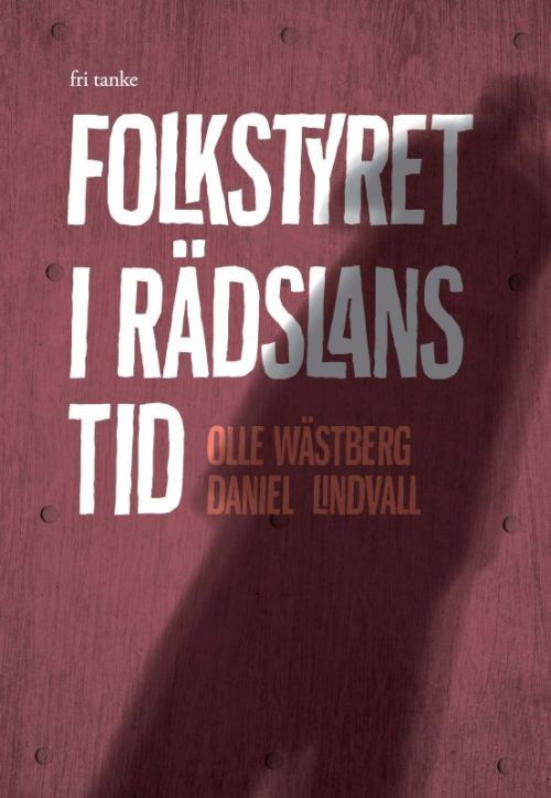 Cover for Daniel Lindvall Olle Wästberg · Folkstyret i rädslans tid (Hardcover Book) (2017)