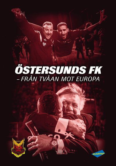 Östersunds FK : från tvåan mot Europa - Stefan Nolervik - Books - Idrottsförlaget - 9789198148886 - June 1, 2016