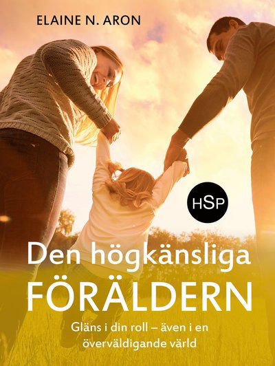 Cover for Elaine N. Aron · HSP: Den högkänsliga föräldern : gläns i din roll - även i en överväldigande värld (Gebundesens Buch) (2020)