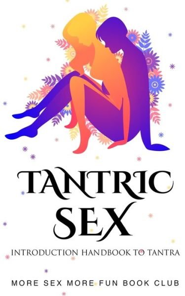 Cover for More Sex More Fun Book Club · Tantric Sex: Introduction Handbook To Tantra (Paperback Book) (2020)
