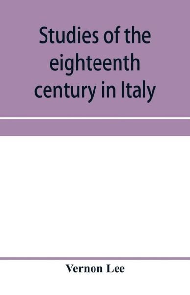 Cover for Vernon Lee · Studies of the eighteenth century in Italy (Pocketbok) (2020)