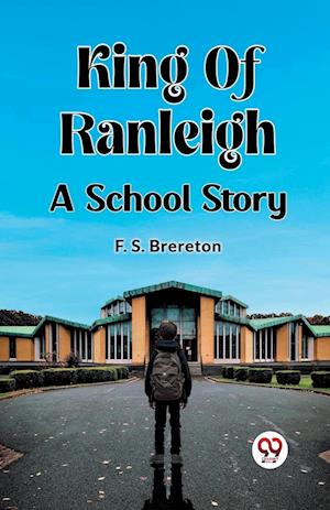 Cover for F S Brereton · King Of RanleighA School Story (Edition2023) (Paperback Book) (2024)