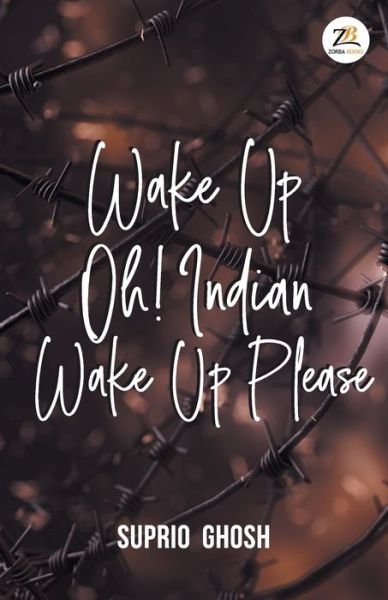 Cover for Suprio Ghosh · Wake Up Oh! Indian Wake Up Please (Paperback Book) (2019)