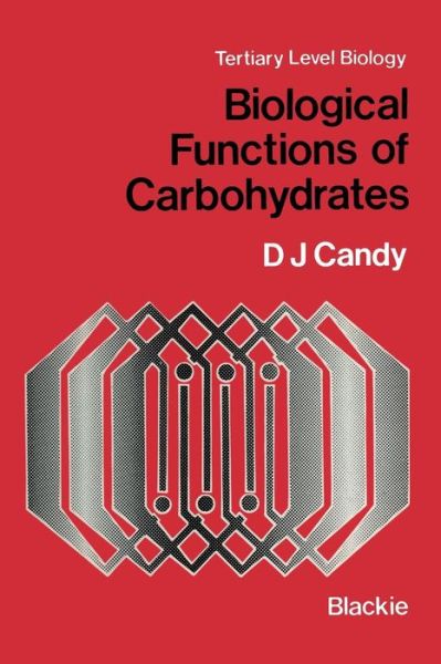 Cover for D.J. Candy · Biological Functions of Carbohydrates - Molecular and Cell Biology of Human Diseases Series (Paperback Book) [Softcover reprint of the original 1st ed. 1980 edition] (2013)