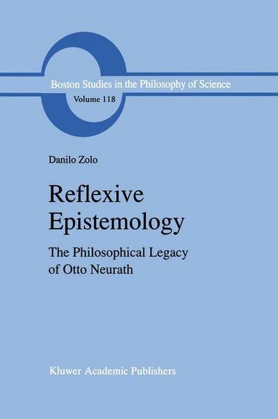 D. Zolo · Reflexive Epistemology: The Philosophical Legacy of Otto Neurath - Boston Studies in the Philosophy and History of Science (Paperback Book) [Softcover reprint of the original 1st ed. 1989 edition] (2011)