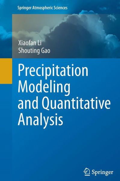 Xiaofan Li · Precipitation Modeling and Quantitative Analysis - Springer Atmospheric Sciences (Taschenbuch) [2012 edition] (2014)