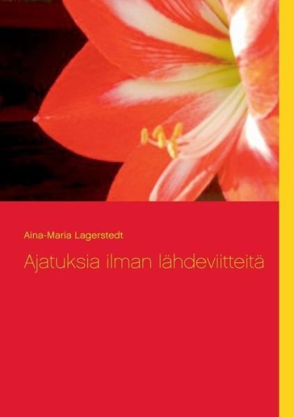 Cover for Aina-maria Lagerstedt · Ajatuksia Ilman Lähdeviitteitä (Paperback Bog) [Finnish edition] (2014)