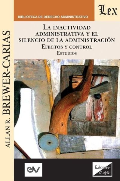 Cover for Allan R Brewer-Carias · LA INACTIVIDAD ADMINISTRATIVA Y EL SILENCIO DE LA ADMINISTRACION. EFECTOS Y CONTROL Estudios (Paperback Book) (2019)