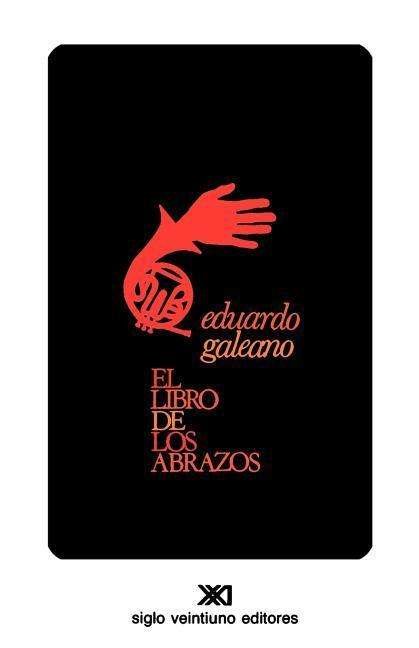 Cover for Eduardo H Galeano · El Libro de Los Abrazos - Creacion Literaria (Paperback Book) [5th edition] (1991)