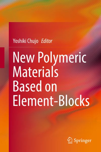 Cover for New Polymeric Materials Based on Element Blocks (Book) [1st ed. 2019 edition] (2019)