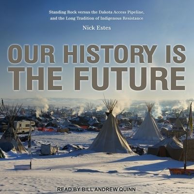 Our History Is the Future - Nick Estes - Music - TANTOR AUDIO - 9798200348886 - April 30, 2019